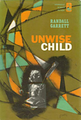 UNWISE CHILD : RANDALL GARRETT 